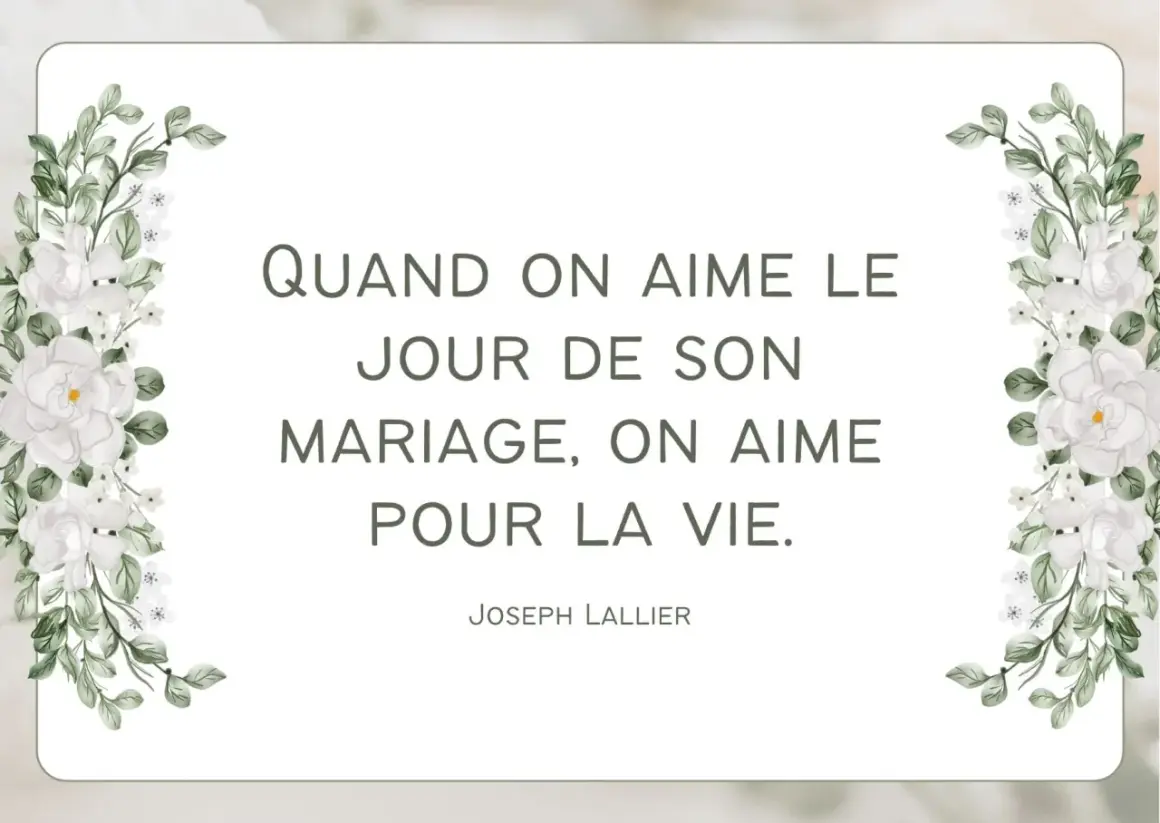 Un poème mariage court : "Quand on aime le jour de son mariage, on aime pour la vie." Joseph Lallier. Décor floral blanc.